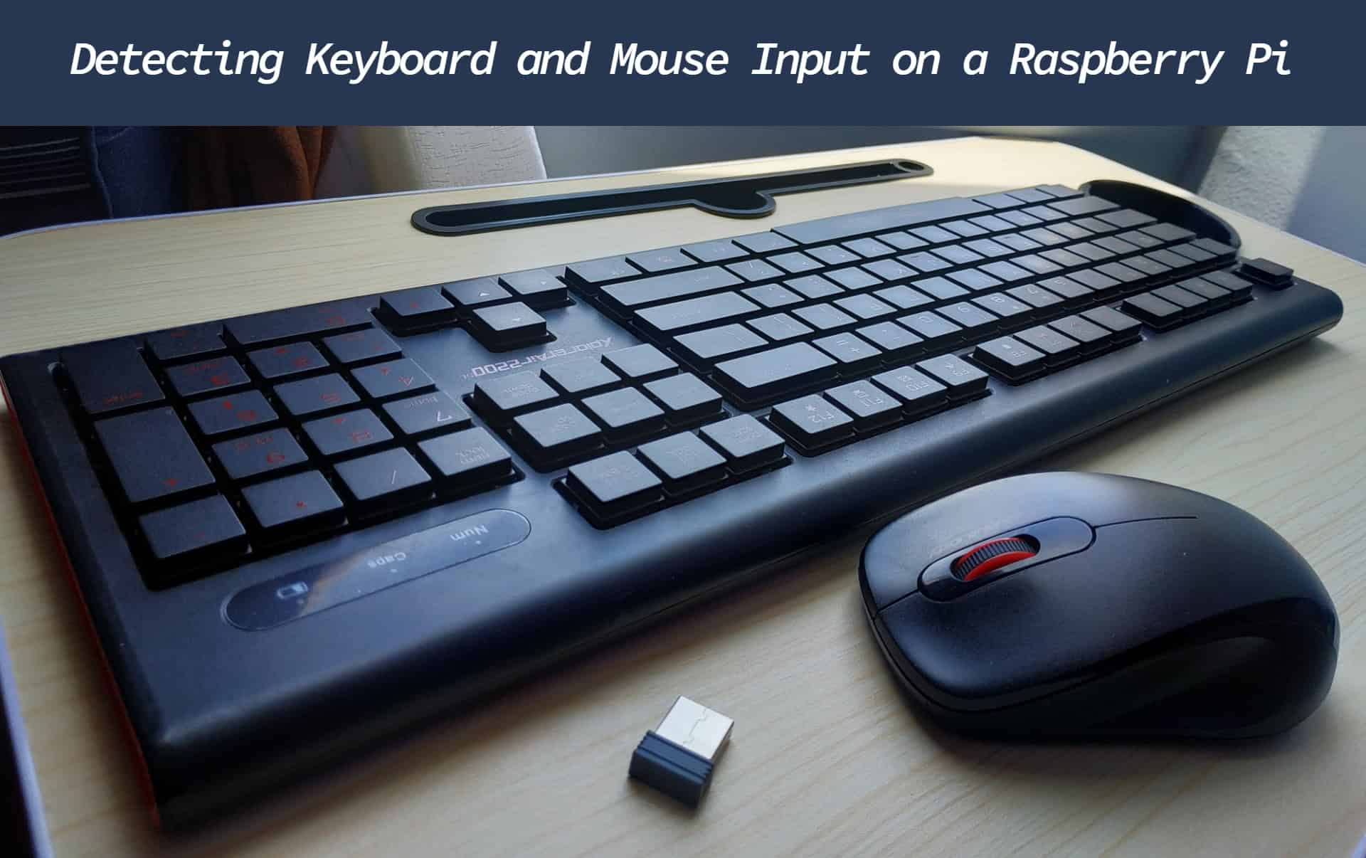 How To Detect Keyboard and Mouse Inputs With a Raspberry Pi